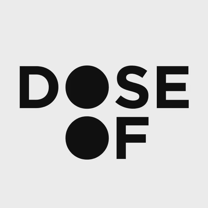 DOSE OF