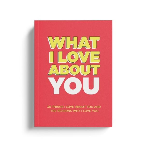 What I Love About You. Why I Love You Fill-in-the-Blank Gift Book. The Perfect Anniversary Gift for Couples. Romance Books Special Hardcover Edition
