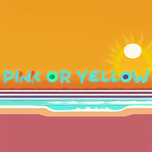 Pink or yellow