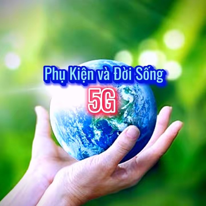 Phụ Kiện và Đời Sống 5G