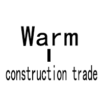 Warm construction trade