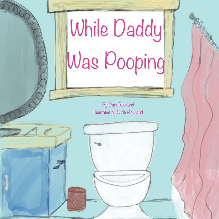 WhileDaddyWasPoopingBook