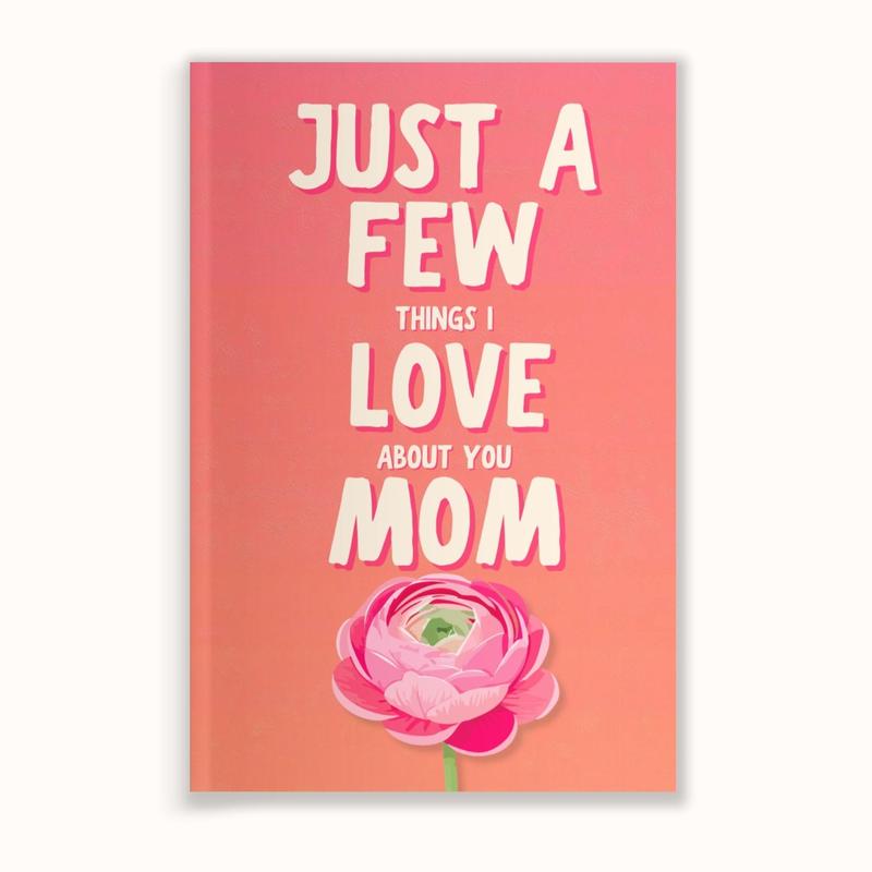 Just a Few Things I Love About You Mom Fill-In The Blank Book Gift for Mom Journal, Meaningful Gifts for Mom, Mothers Day Gifts, Mom Birthday Gifts