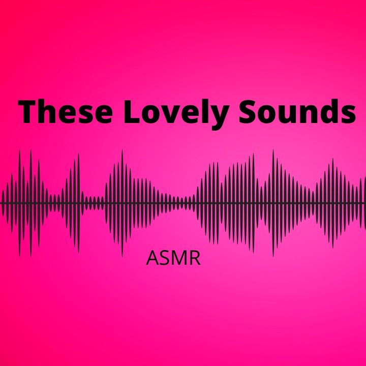 TheseLovelySoundsAsmr