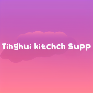 Tinghui kitchen supp