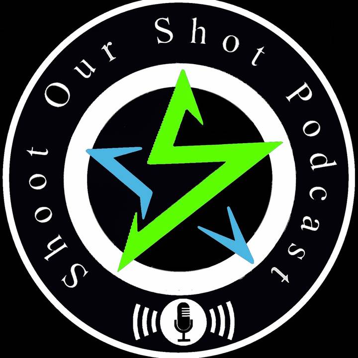 Shoot Our Shot Podcast