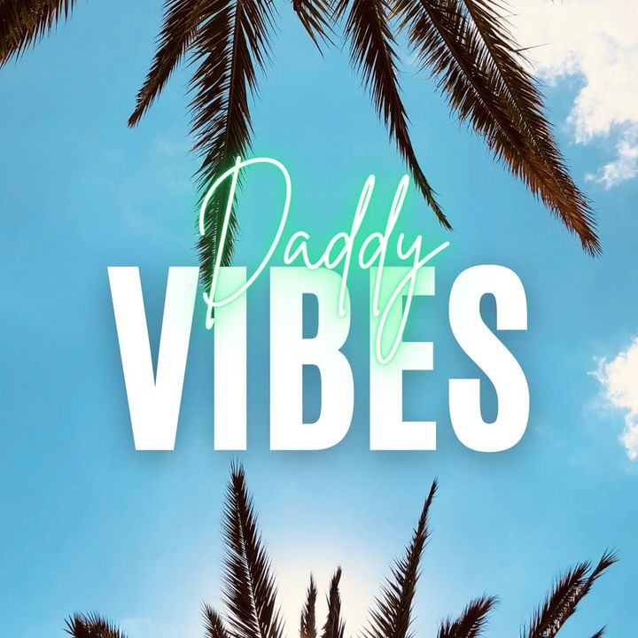 Daddy Vibes Podcast