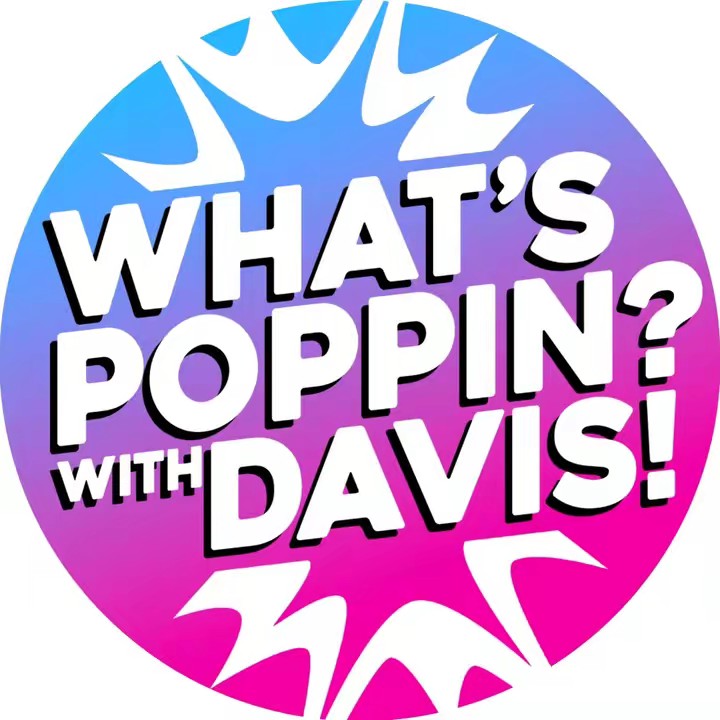 What’s Poppin? With Davis!