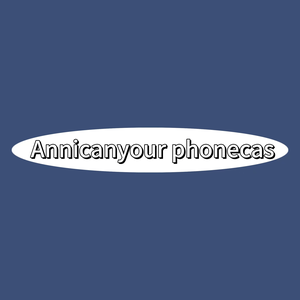 Annicanyour phonecas