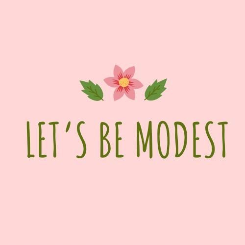 Let’s be Modest