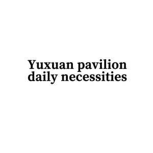 Yuxuan pavilion daily necessities
