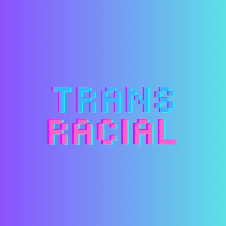 TransRacial