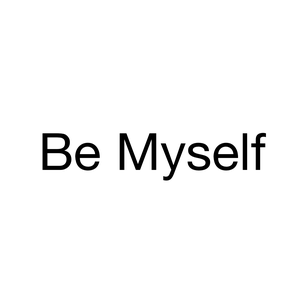 To Be Myself