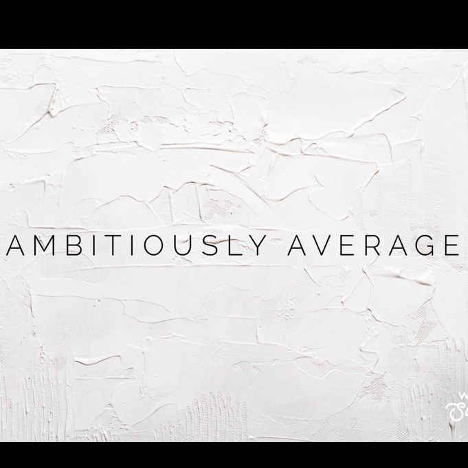 Ambitiously Average