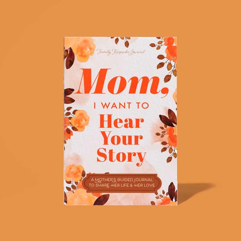 Mom, I Want to Hear Your Story - The Gift That is a Keepsake Journal of Her Life - Mother's Day Gift Birthday Gift Elegantly  Designed