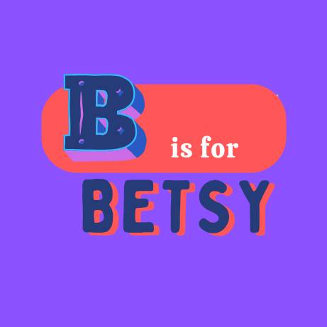 B is for Betsy