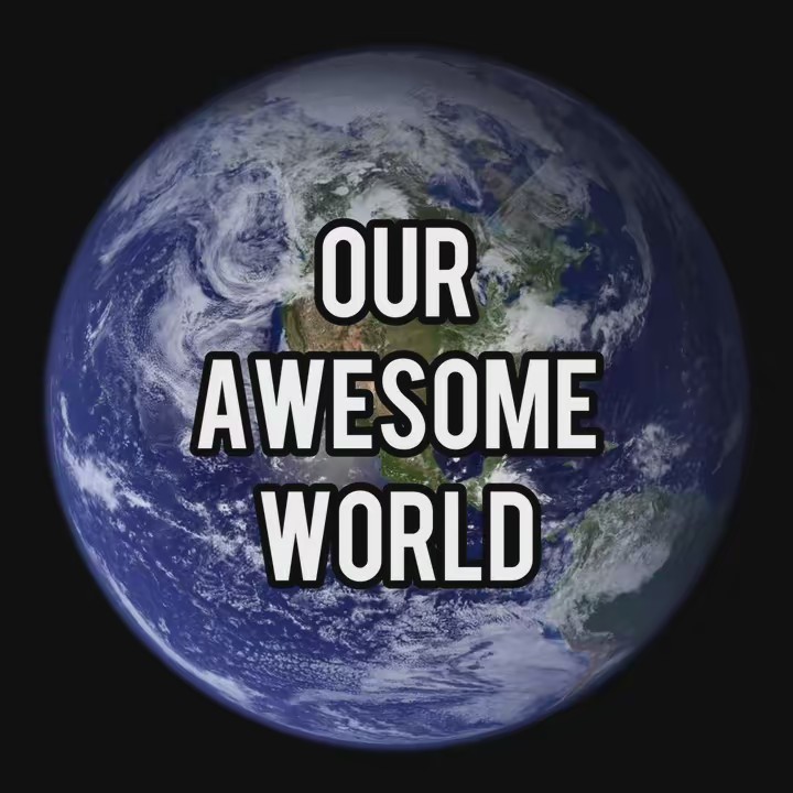 Our Awesome World 🌎