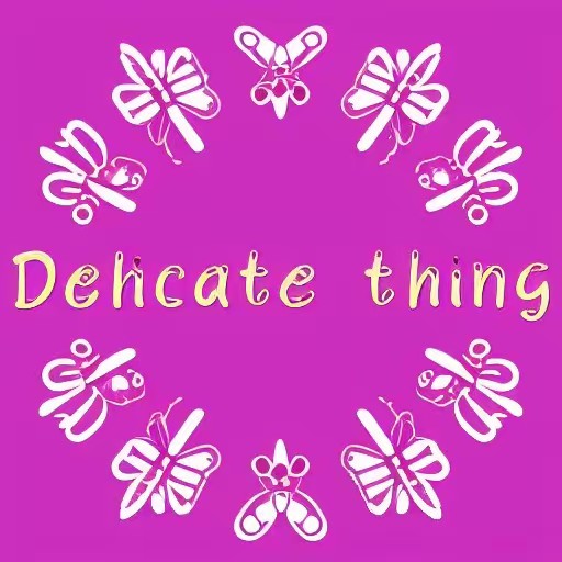 Delicate thing