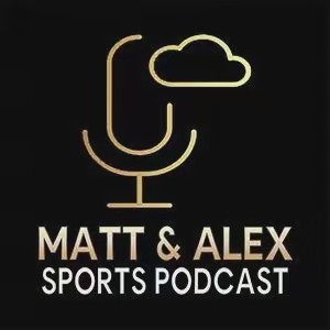 Matt and Alex sports podcast